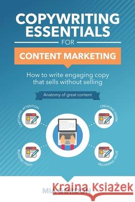 Copywriting Essentials For Content Marketing: How to write engaging copy that sells without selling. Gordon, Mia 9781522909057 Createspace Independent Publishing Platform - książka