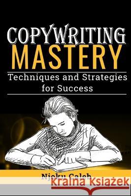 Copywriting Mastery: Techniques and Strategies for Success Njoku Caleb   9798387890659 Independently Published - książka