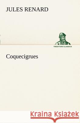 Coquecigrues Jules Renard 9783849127848 Tredition Classics - książka