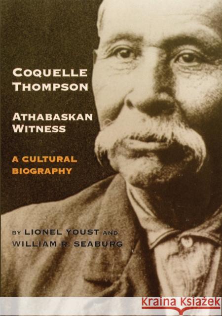 Coquelle Thompson, Athabaskan Witness: A Cultural Biography Volume 243 Youst, Lionel 9780806168661 University of Oklahoma Press - książka