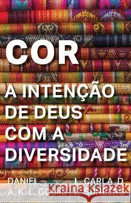 Cor: A Inten??o de Deus com a Diversidade Carla D. Sunberg Daniel A. K. L. Gomis 9781563449789 Literatura Nazarena Portuguesa - książka