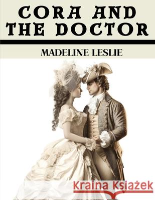 Cora and the Doctor Madeline Leslie 9781836575139 Magic Publisher - książka