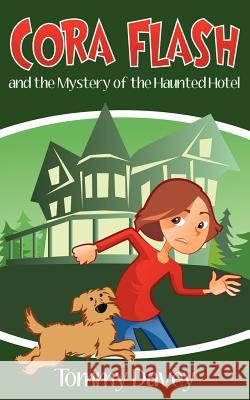 Cora Flash and the Mystery of the Haunted Hotel Tommy Davey 9781478312420 Createspace - książka