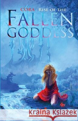 Cora: Rise of the Fallen Goddess: Rise of the Fallen Goddess A L Hawke 9781953919045 Dresnin Media - książka