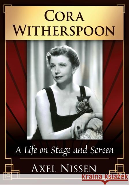 Cora Witherspoon: A Life on Stage and Screen Axel Nissen 9781476685106 McFarland & Company - książka