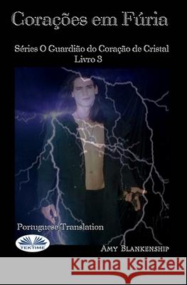 Corações em Fúria: Séries O Guardião do Coração de Cristal Livro 3 Amy Blankenship, Elisabete Tavares 9788835427889 Tektime - książka