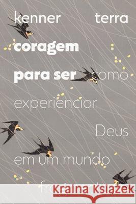 Coragem para ser: Como experienciar Deus em um mundo fragmentado Kenner Terra 9786559884681 Editora Mundo Cristao - książka