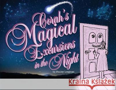 Corah's Magical Excursions in the Night Stanley Longman Stanley Longman Dan Roth 9780998162782 Bilbo Books - książka