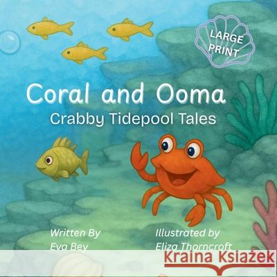 Coral and Ooma: Crabby Tidepool Tales Eva Bey Eliza Thorncroft 9781997599500 Hawthorn Quill Publishing - książka