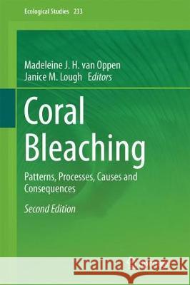 Coral Bleaching: Patterns, Processes, Causes and Consequences van Oppen, Madeleine J. H. 9783319753928 Springer - książka