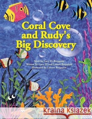 Coral Cove and Rudy's Big Discovery Lenore Bergquist, Gary Bergquist 9781441586926 Xlibris Us - książka