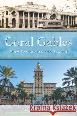 Coral Gables: From Bankruptcy to Beauty Les Standiford 9781467170772 History Press - książka