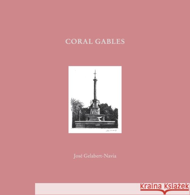 Coral Gables: Jose Gelabert-Navia (World’s great cities) Jose Grlabert-Navia 9781946226747 Oscar Riera Ojeda Publishers Limited - książka