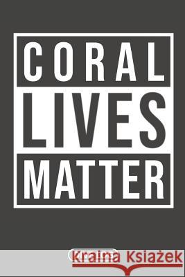 Coral Lives Matter: Dive Log for 100 Dives (6 x 9) Simple Scuba Dive Logs 9781095558744 Independently Published - książka