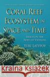 Coral Reef Ecosystem in Space & Time: Based on the Reefs of Vietnam Yuri Latypov 9781634847056 Nova Science Publishers Inc
