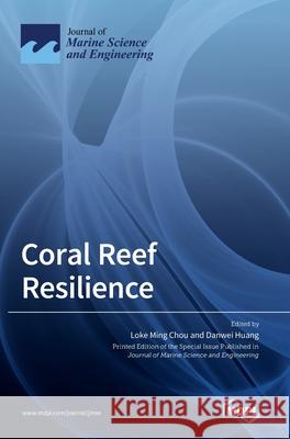 Coral Reef Resilience Loke Ming Chou Danwei Huang 9783036504544 Mdpi AG - książka