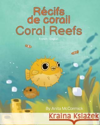 Coral Reefs (French-English): Recifs de corail Anita McCormick Anya Tan Julia Guillot 9781636854366 Language Lizard, LLC - książka