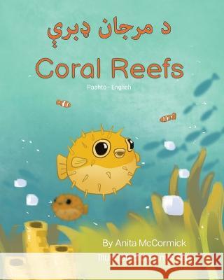 Coral Reefs (Pashto-English): د مرجان ډبرې Anita McCormick Anya Tan Tariq Kamal 9781636854069 Language Lizard, LLC - książka