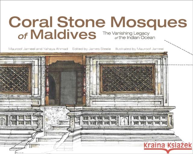 Coral Stone Mosques of Maldives Mohamed Jameel Mauroof 9780986281846 Oro Editions - książka