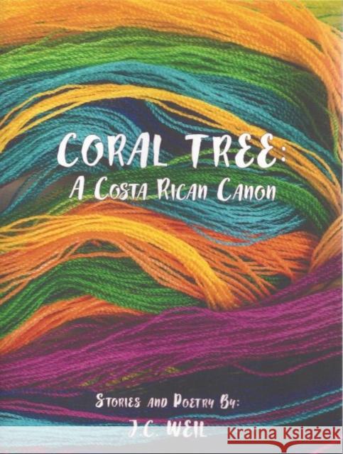 Coral Tree: A Costa Rican Canon Weil, Jennifer 9781622881437 Stephen F. Austin University Press - książka