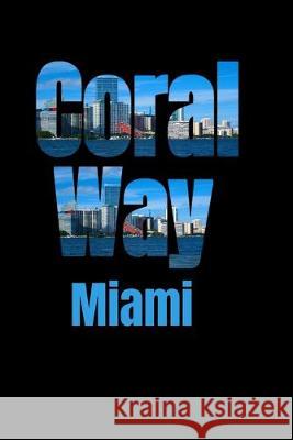 Coral Way: Miami Neighborhood Skyline Miami Skyline Notebook 9781687788115 Independently Published - książka