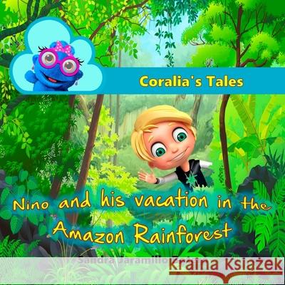Coralia's Tales: Nino and his vacation in the Amazon Rainforest Sandra Jaramill 9781703772524 Independently Published - książka