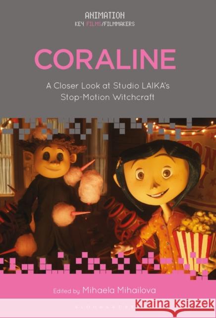 Coraline: A Closer Look at Studio Laika's Stop-Motion Witchcraft Mihaela Mihailova Chris Pallant 9781501381430 Bloomsbury Academic - książka