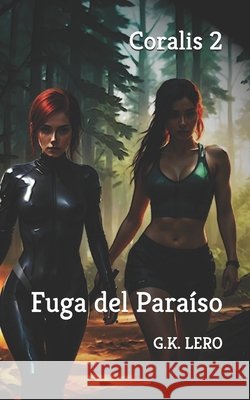 Coralis 2: Fuga del Paraiso G K Lero   9798356380600 Independently Published - książka