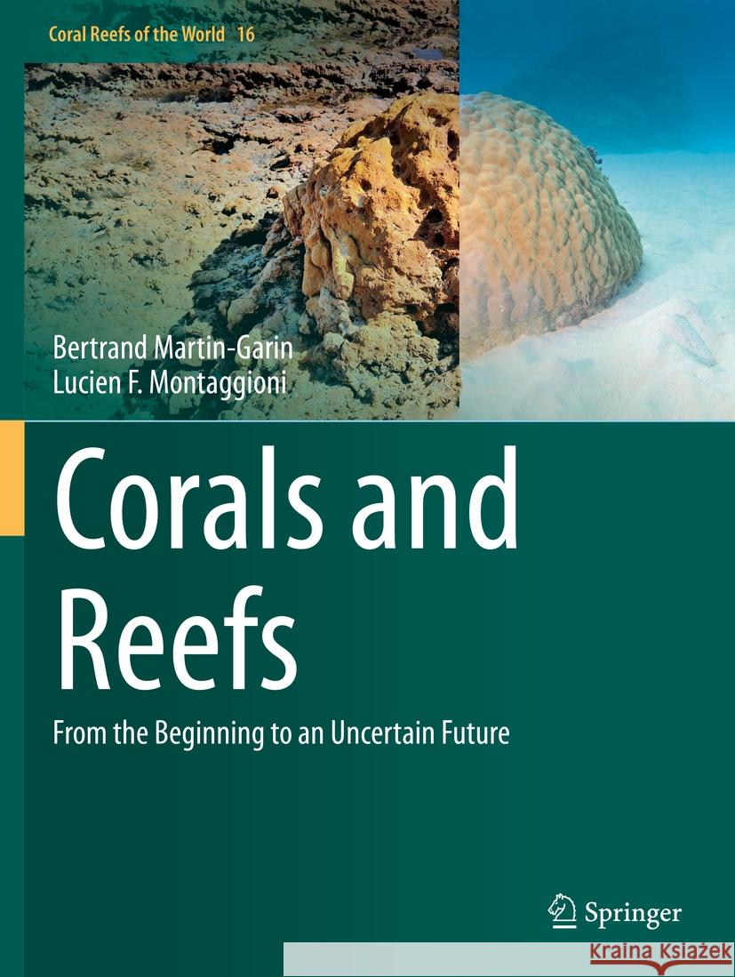 Corals and Reefs: From the Beginning to an Uncertain Future Bertrand Martin-Garin Lucien F. Montaggioni 9783031168895 Springer - książka