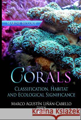 Corals: Classification, Habitat & Ecological Significance Marco Agustín Liñán-Cabello 9781622570485 Nova Science Publishers Inc - książka