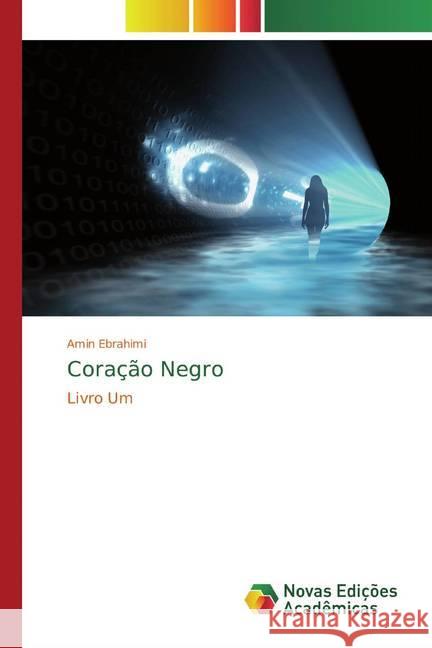 Coração Negro : Livro Um Ebrahimi, Amin 9786139807987 Novas Edicioes Academicas - książka
