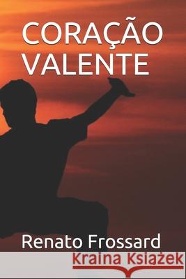 Coração Valente Frossard, Renato 9781691038848 Independently Published - książka