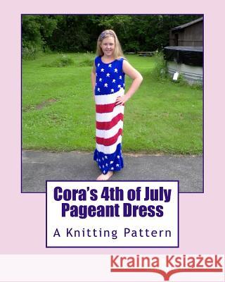 Cora's 4th of July Pageant Dress Angela M. Foster Cora Fletcher 9781491029312 Createspace - książka