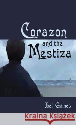 Corazon and the Mestiza Joel Gaines 9781666721621 Resource Publications (CA) - książka