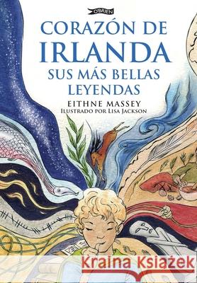 Corazon de Irlanda, sus mas bellas leyendas Eithne Massey 9781788496513 O'Brien Press Ltd - książka