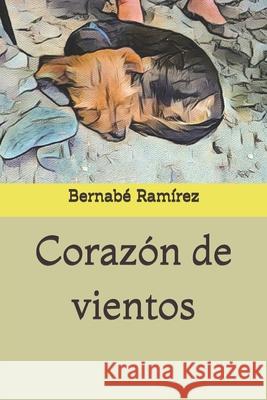 Corazón de vientos Ramírez, Bernabé 9781511448819 Createspace - książka