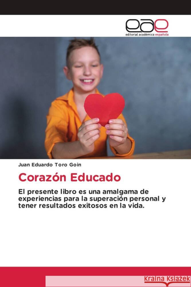 Corazón Educado Toro Goin, Juan Eduardo 9786202142595 Editorial Académica Española - książka