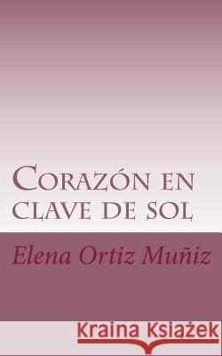 Corazón en clave de sol Ortiz, Elena 9781514624579 Createspace - książka