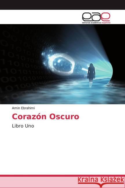 Corazón Oscuro : Libro Uno Ebrahimi, Amin 9786200360397 Editorial Académica Española - książka