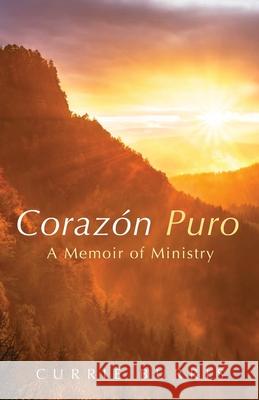 Corazón Puro: A Memoir of Ministry Burris, Currie 9781666735666 Resource Publications (CA) - książka