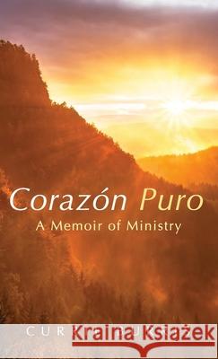 Corazón Puro: A Memoir of Ministry Burris, Currie 9781666792980 Resource Publications (CA) - książka