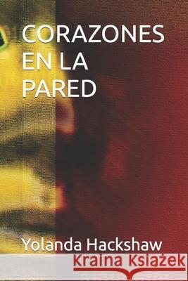 Corazones En La Pared Yolanda Hackshaw   9798439163366 Independently Published - książka