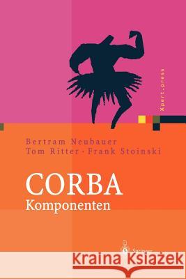 CORBA Komponenten: Effektives Software-Design Und Programmierung Neubauer, Bertram 9783642621611 Springer - książka