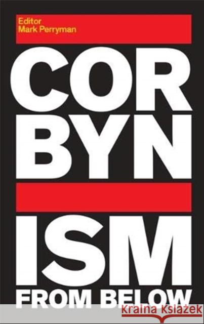 Corbynism from Below Mark Perryman   9781912064250 Lawrence & Wishart Ltd - książka