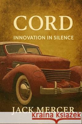 Cord: Innovation in Silence Jack Mercer 9781923570221 Independently Published - książka