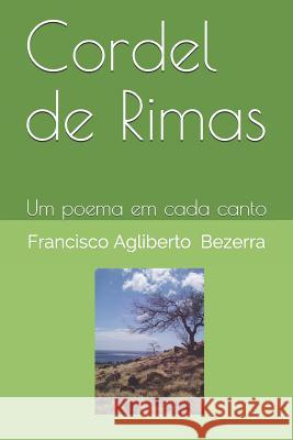 Cordel de Rimas: Um Poema Em Cada Canto Francisco Agliberto Bezerra 9781718000575 Independently Published - książka