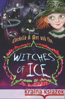 Cordelia & Mer and The Witches of Ice: Book 1: Gloom Gadd, Maxine 9781983699771 Createspace Independent Publishing Platform - książka