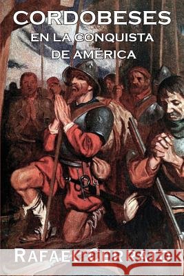 Cordobeses: En la conquista de América Cerrato, Rafael 9781544143903 Createspace Independent Publishing Platform - książka