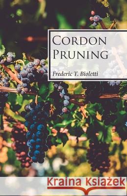 Cordon Pruning Frederic T Bioletti 9781528713160 Read Books - książka