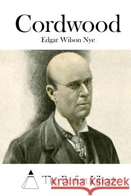 Cordwood Edgar Wilson Nye The Perfect Library 9781512303216 Createspace - książka
